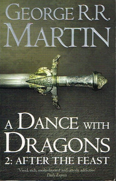 A Dance With Dragons 2: After the Feast - George R R Martin