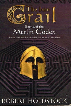 The iron grail book 2 of the Merlin codex Robert Holdstock