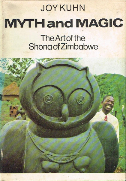 Myth and magic the art of the Shona of Zimbabwe Joy Kuhn