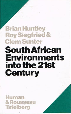 South African environments into the 21st century - Brian Huntley & Roy Siegfried & Clem Sunter