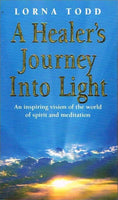 A healers journey into light Lorna Todd