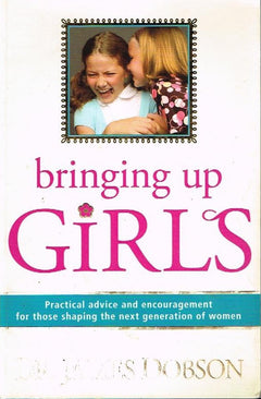 Bringing up Girls - Dr James Dobson