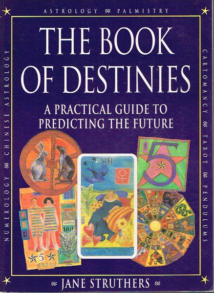 The book of destinies a practical guide to predicting the future Jane Struthers