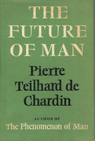The future of man Pierre Tielhard de Chardin (1st edition 1964)