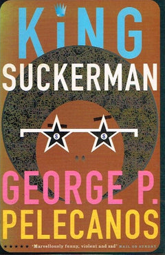 King Suckerman George P Pelecanos