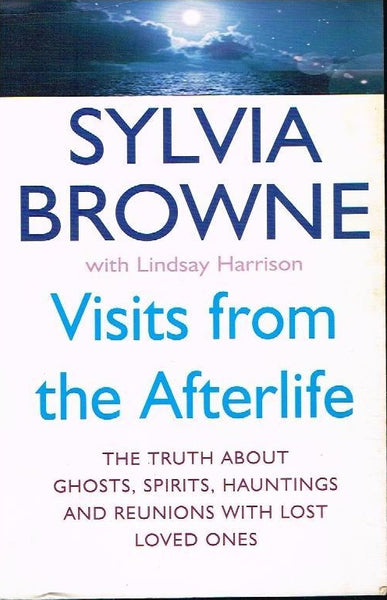 Visits from the afterlife Sylvia Browne
