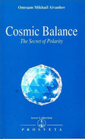 Cosmic balance the secret of polarity Omraam Mikhael Aivanhov