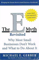 The E Myth Revisited: Why Most Small Businesses Don't Work and What to Do About It - Michael E Gerber