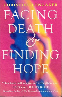 Facing death & finding hope Christine Longaker