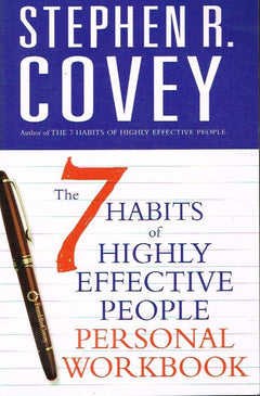 The 7 habits of highly effective people personal workbook Stephen R Covey