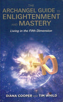 The Archangel guide to enlightenment and mastery Diana Cooper and Tim Whild