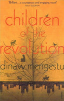 Children of the revolution Dinaw Mengestu