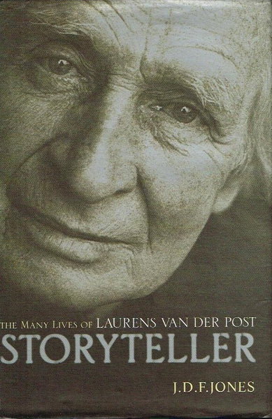 Storyteller the many lives of Laurens van der Post J D F Jones
