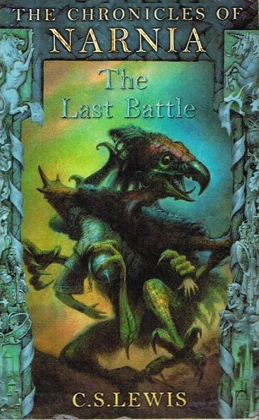 The chronicles of Narnia The last battle C S Lewis