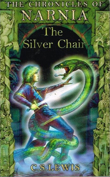 The chronicles of Narnia The silver chair C S Lewis