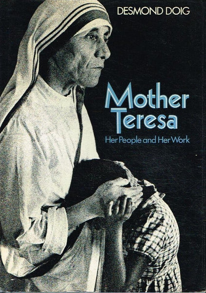 Mother Theresa her people and her work Desmond Doig
