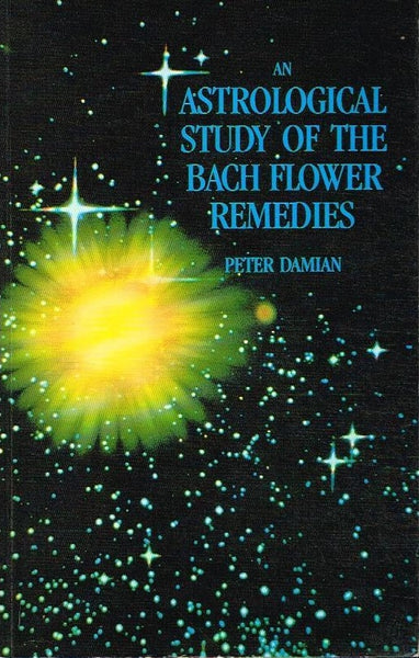 An Astrological study of the Bach flower remedies Peter Damian