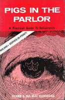 Pigs in the parlour a practical guide to deliverance Frank & Ida Mae Hammond
