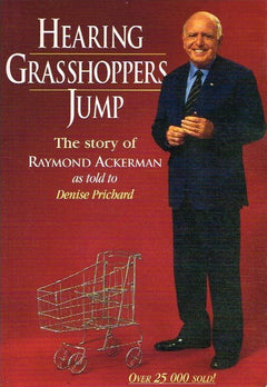 Hearing Grasshoppers Jump The Story of Raymond Ackerman