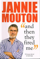 "and then they fired me " Jannie Mouton