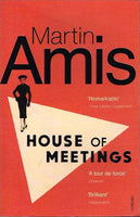 House of meetings Martin Amis
