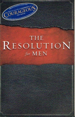 The Resolution for Men - Stephen Kendrick & Alex Kendrick & Randy Alcorn