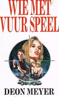 Wie met vuur speel Deon Meyer (1st edition 1994)