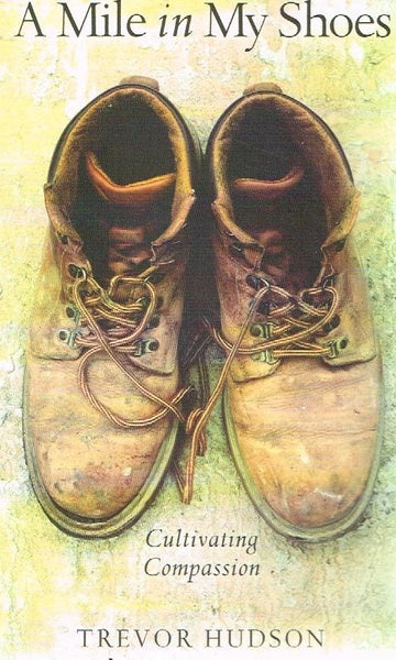A mile in my shoes Trevor Hudson