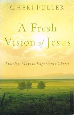 A fresh vision of Jesus Cheri Fuller