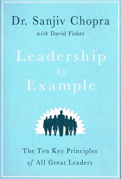 Leadership by example Dr Sanjiv Chopra