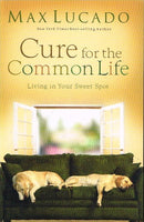 Cure for the common life Max Lucado
