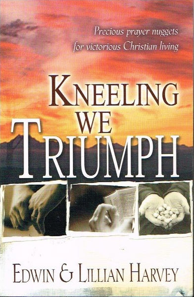 Kneeling We Triumph Edwin & Lillian Harvey