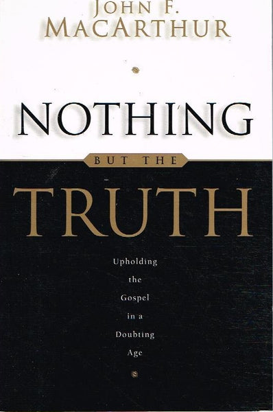 Nothing but the truth John F MacArthur