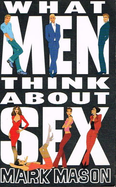 What Men think about Sex - Mark Mason