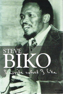 I Write What I Like - Steve Biko