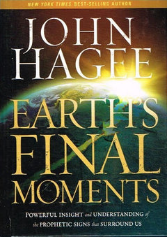 Earth's final moments John Hagee