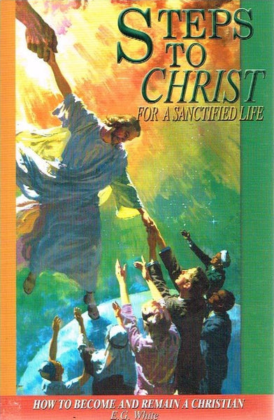 Steps to Christ for a sanctified life Ellen G White