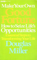 Make your own good fortune Douglas Miller