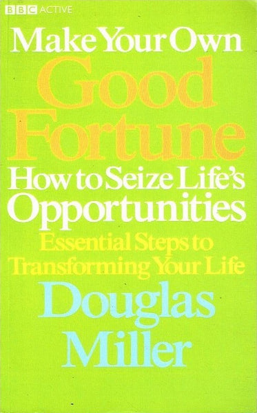 Make your own good fortune Douglas Miller