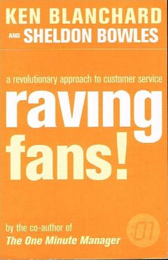 Raving fans!: a revolutionary approach to customer service - Ken Blanchard & Sheldon Bowles