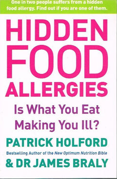 Hidden Food Allergies: Is What You Eat Making You Ill? Patrick Holford