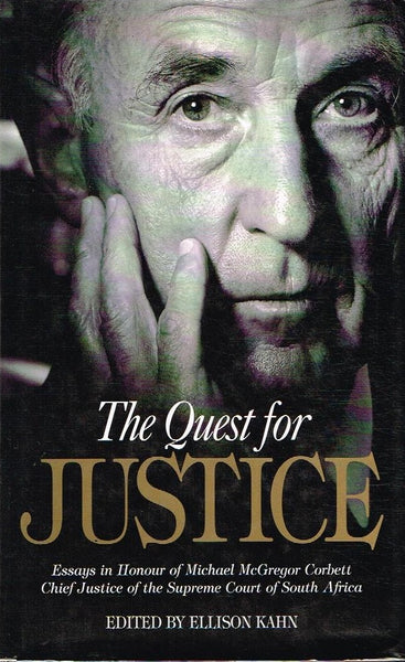 The quest for justice essays in honour of Michael McGregor Corbett edited by Ellison Kahn