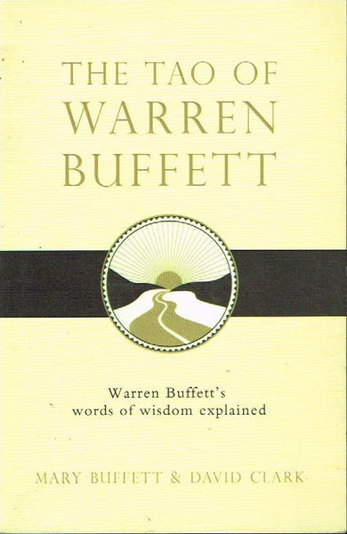 The tao of Warren Buffett Mary Buffett & David Clark