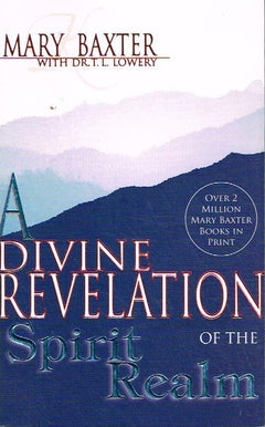 A Divine Revelation of the Spirit Realm - Mary Baxter