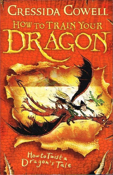 How to Train Your Dragon: How to Twist a Dragon's Tale Cressida Cowell