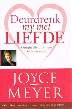 Deurdrenk my met liefde Joyce Meyer