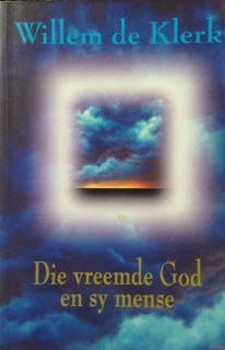 Die Vreemde God En Sy Mense Willem De Klerk