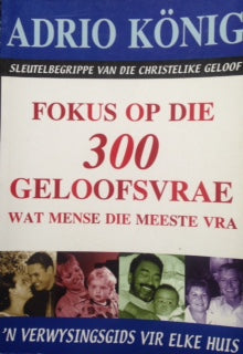 Fokus Op Die 300 Geloofsvrae Wat Mense Die Meeste Vra Adrio Konig