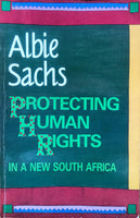 Protecting Human Rights in a New South Africa Albie Sachs