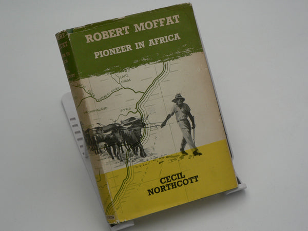 Robert Moffat pioneer in Africa by Cecil Northcott